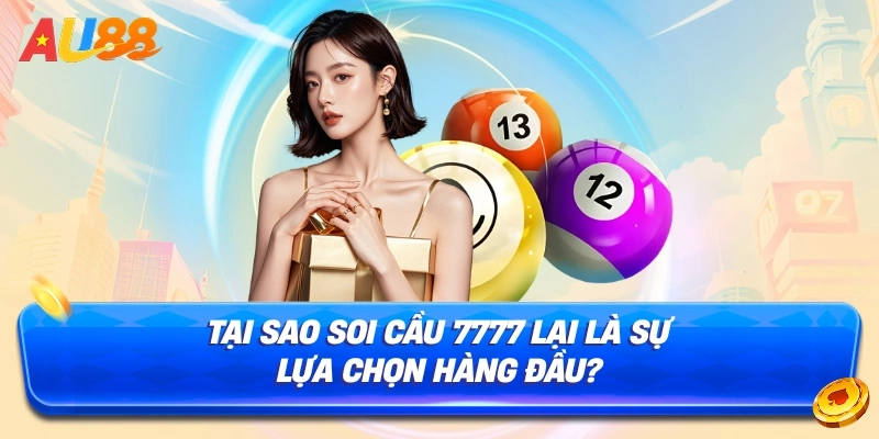 Tại sao Soi Cầu 7777 lại là sự lựa chọn hàng đầu?